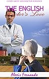 The English Doctor's Love : A Clean Amish and Doctor Romance Story