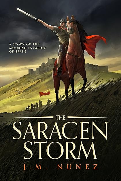The Saracen Storm: A Novel of the Moorish Invasion of Spain