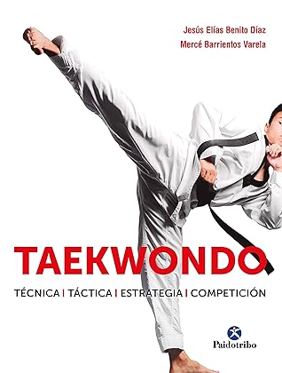Taekwondo: Técnica-Táctica-Estrategia-Competición (Spanish Edition)