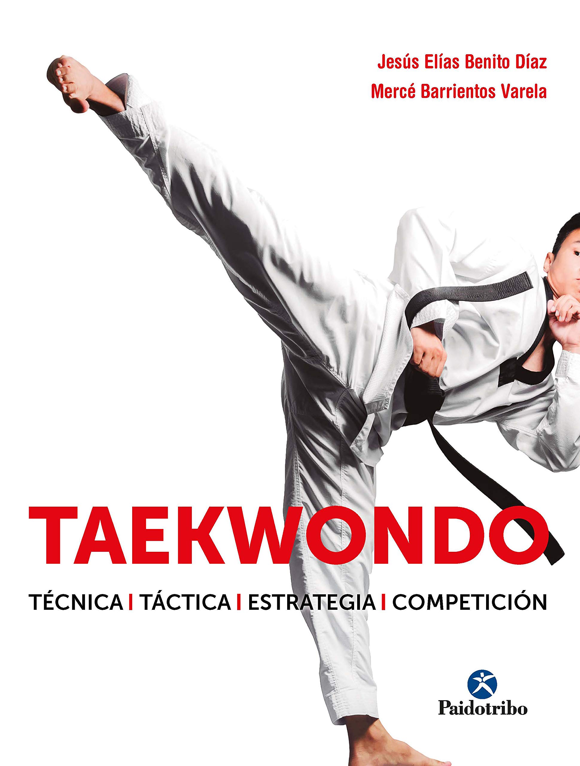 Taekwondo: Técnica-Táctica-Estrategia-Competición (Spanish Edition)