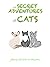 the SECRET ADVENTURES of CATS