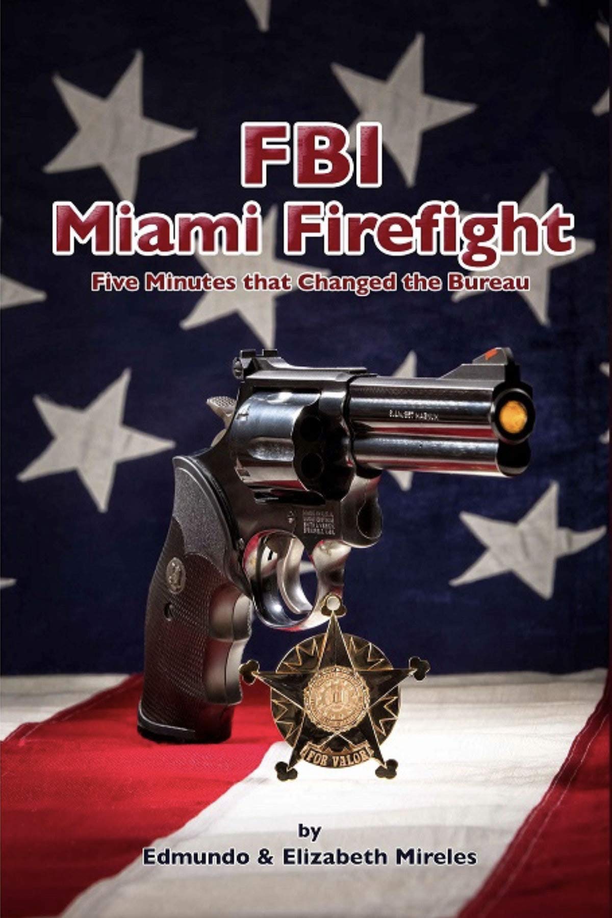 FBI Miami Firefight: Five Minutes that Changed the Bureau (Kindle Edition)