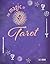 The Ultimate Guide to Tarot: A Beginner's Guide to the Cards, Spreads, and Revealing the Mystery of the Tarot