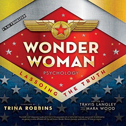 Wonder Woman Psychology: Lassoing the Truth (Popular Culture Psychology, #6)