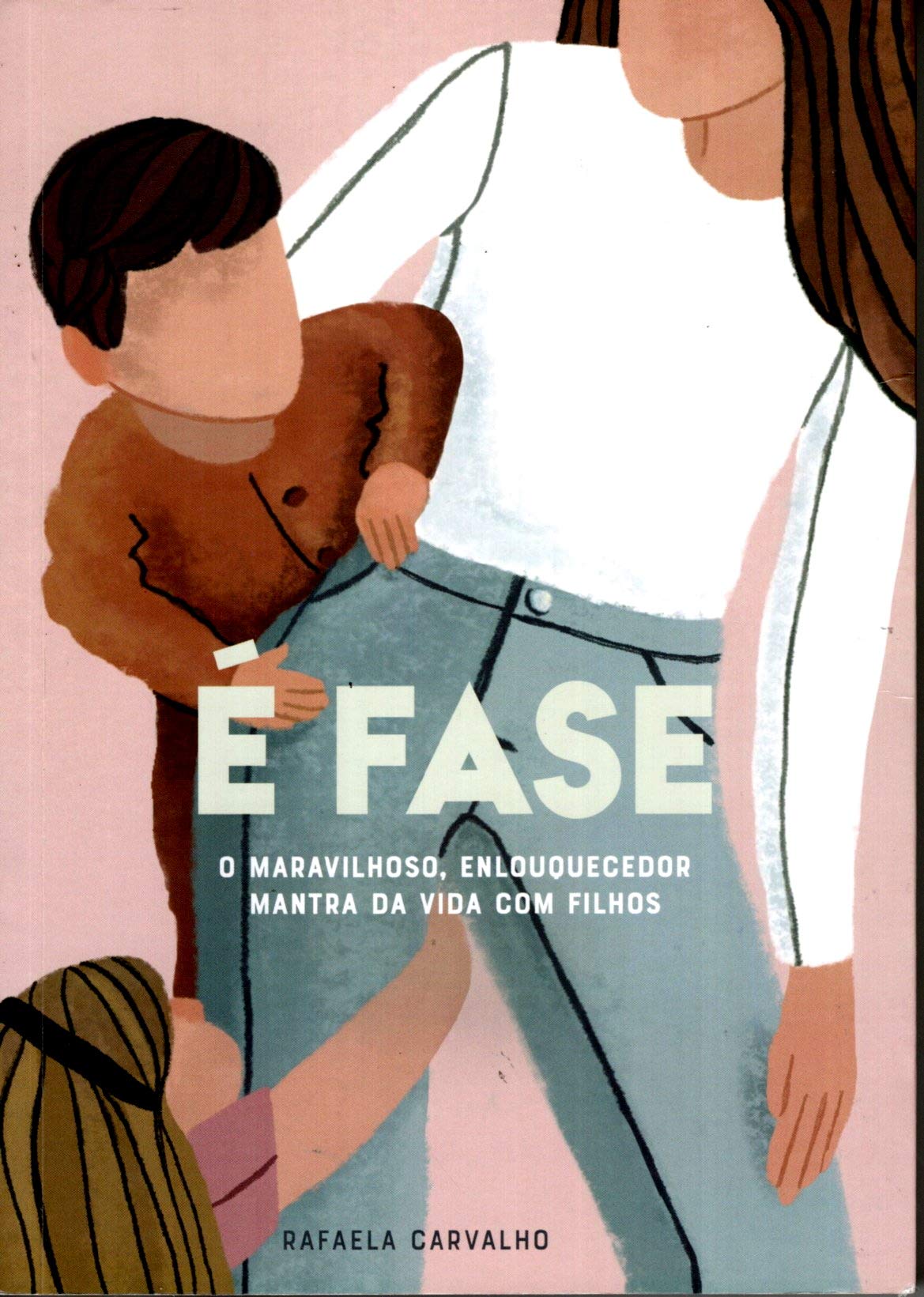 É fase: o maravilhoso, enlouquecedor mantra da vida com filhos