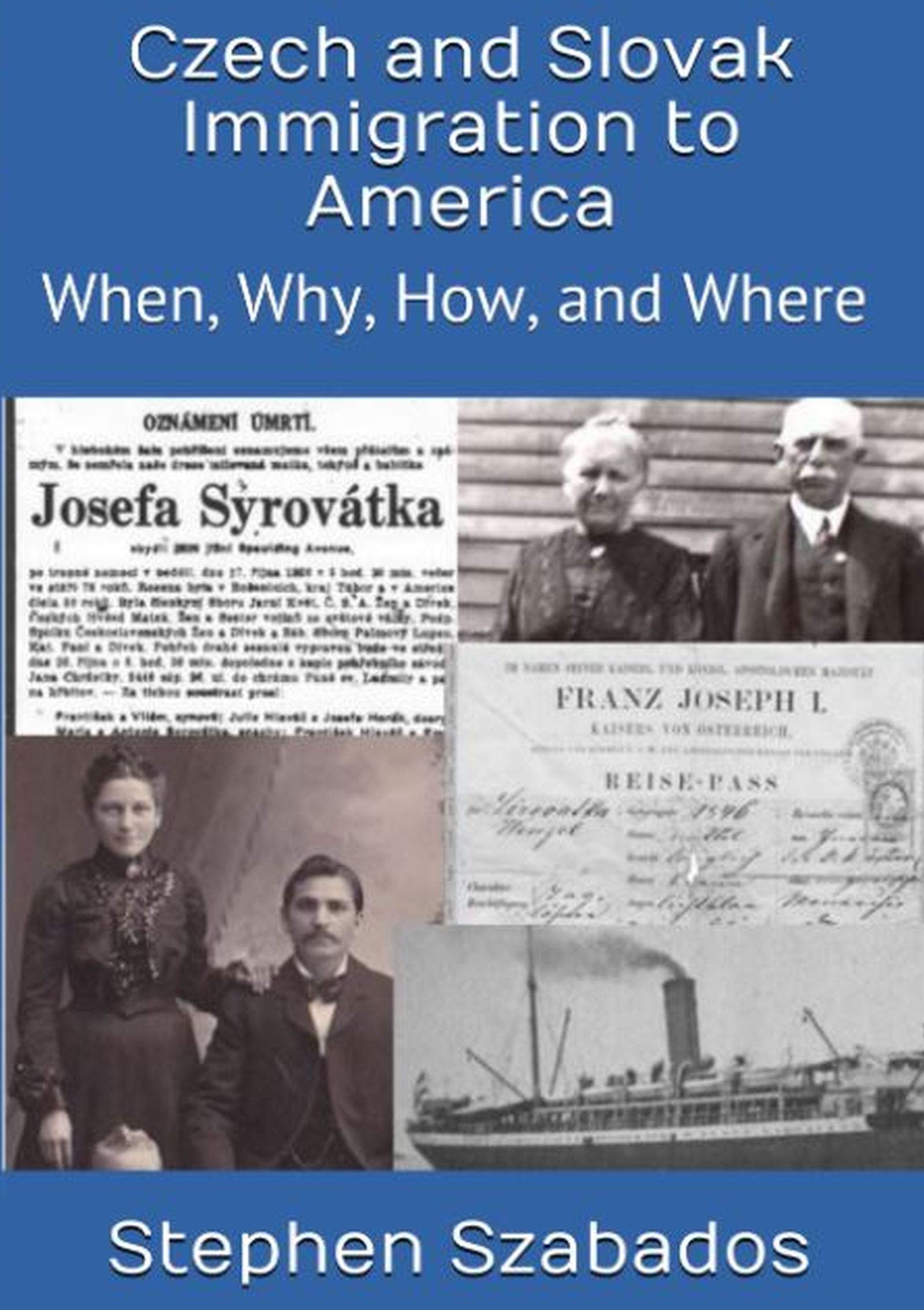 Czech and Slovak Immigration to America: When, Why, How, and Where (Kindle Edition)