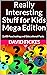 Really Interesting Stuff for Kids Mega Edition by David Fickes