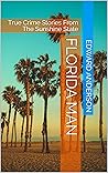 Florida Man: True Crime Stories From The Sunshine State