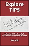 Explore TIPS: A Practical Guide to Investing in Treasury Inflation-Protected Securities