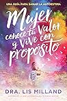 Mujer, conoce tu valor y vive con propósito: Una guía para sanar la autoestima (Spanish Edition) Mujer, conoce tu valor y vive con propósito: Una guía para sanar la autoestima (Spanish Edition)