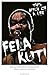Fela Kuti: This Bitch Of A Life