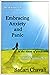 Embracing Anxiety and Panic by Badari Chavali