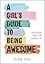 A Girl's Guide to Being Awesome by Suzanne Virdee