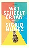 Wat scheelt eraan by Sigrid Nunez Wat scheelt eraan by Sigrid Nunez