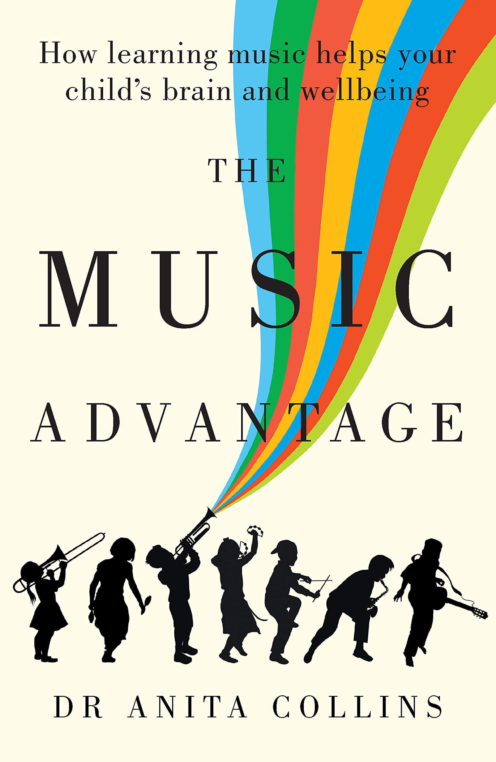 The Music Advantage: How Learning Music Helps Your Child's Brain and Wellbeing (Kindle Edition)
