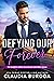 Defying Our Forever (The Baker’s Creek Billionaire Brothers, #3) by Claudia Y. Burgoa
