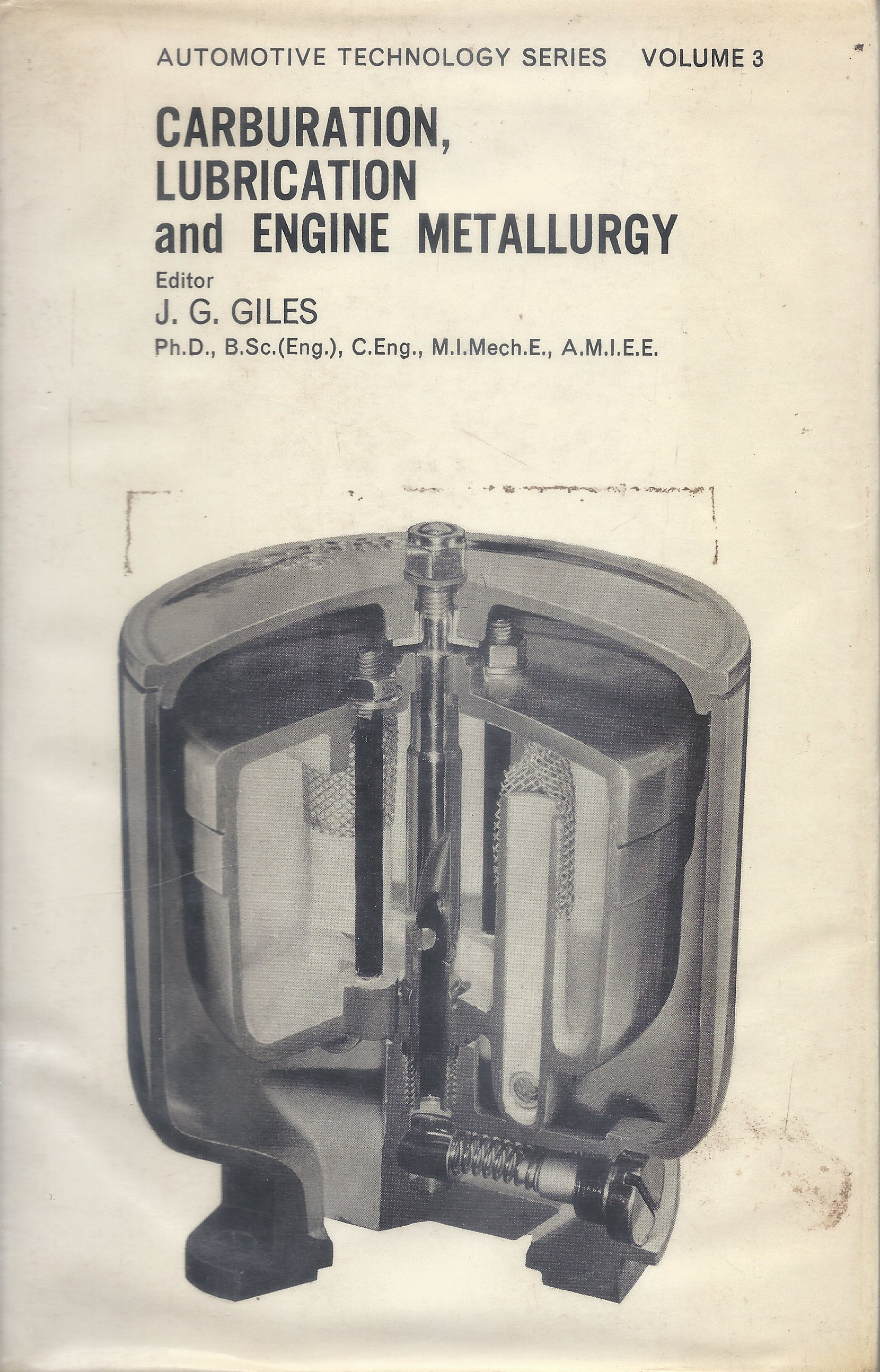 Carburation, Lubrication And Engine Metallurgy (Automotive Technology Series Vol.3)