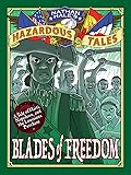 Blades of Freedom: A Tale of Haiti, Napoleon, and the Louisiana Purchase (Nathan Hale’s Hazardous Tales, #10)