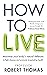 How to Live: The groundbreaking lifestyle guide to keep you healthy, fit and free of illness