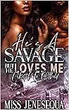 He's A Savage But...