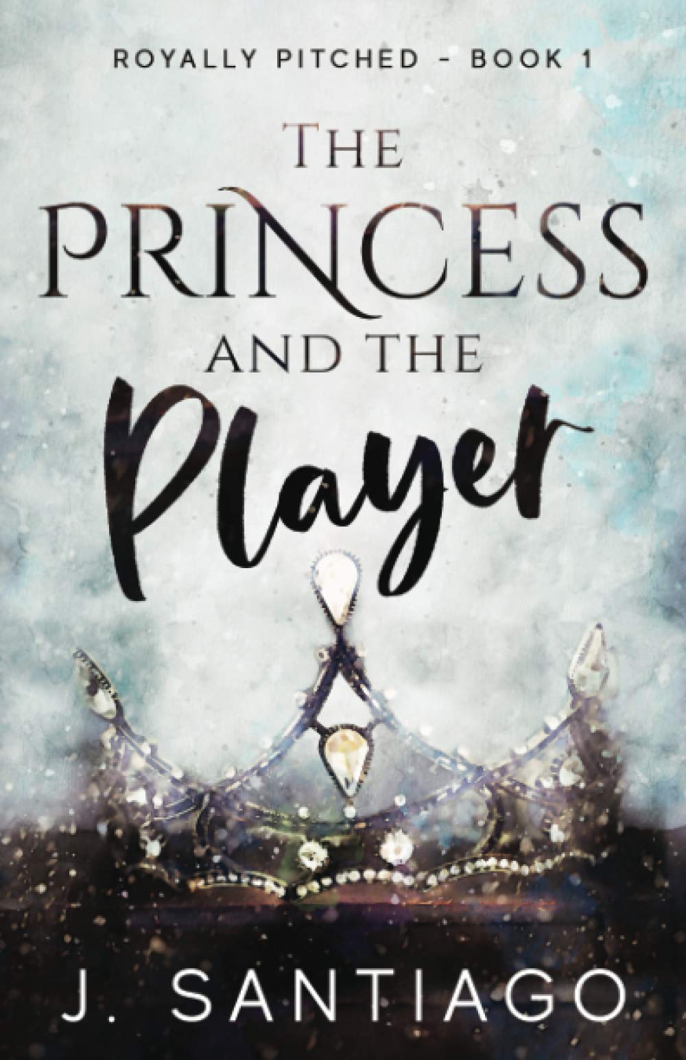 The Princess and the Player (Royally Pitched, #1)