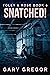 Snatched! by Gary Gregor