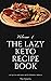The Lazy Keto Recipe Book V...