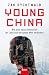 Young China: Wie eine neue Generation ihr Land und die ganze Welt verändert