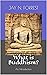 What is Buddhism?: An Introduction