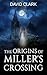 The Origins of MIller's Crossing