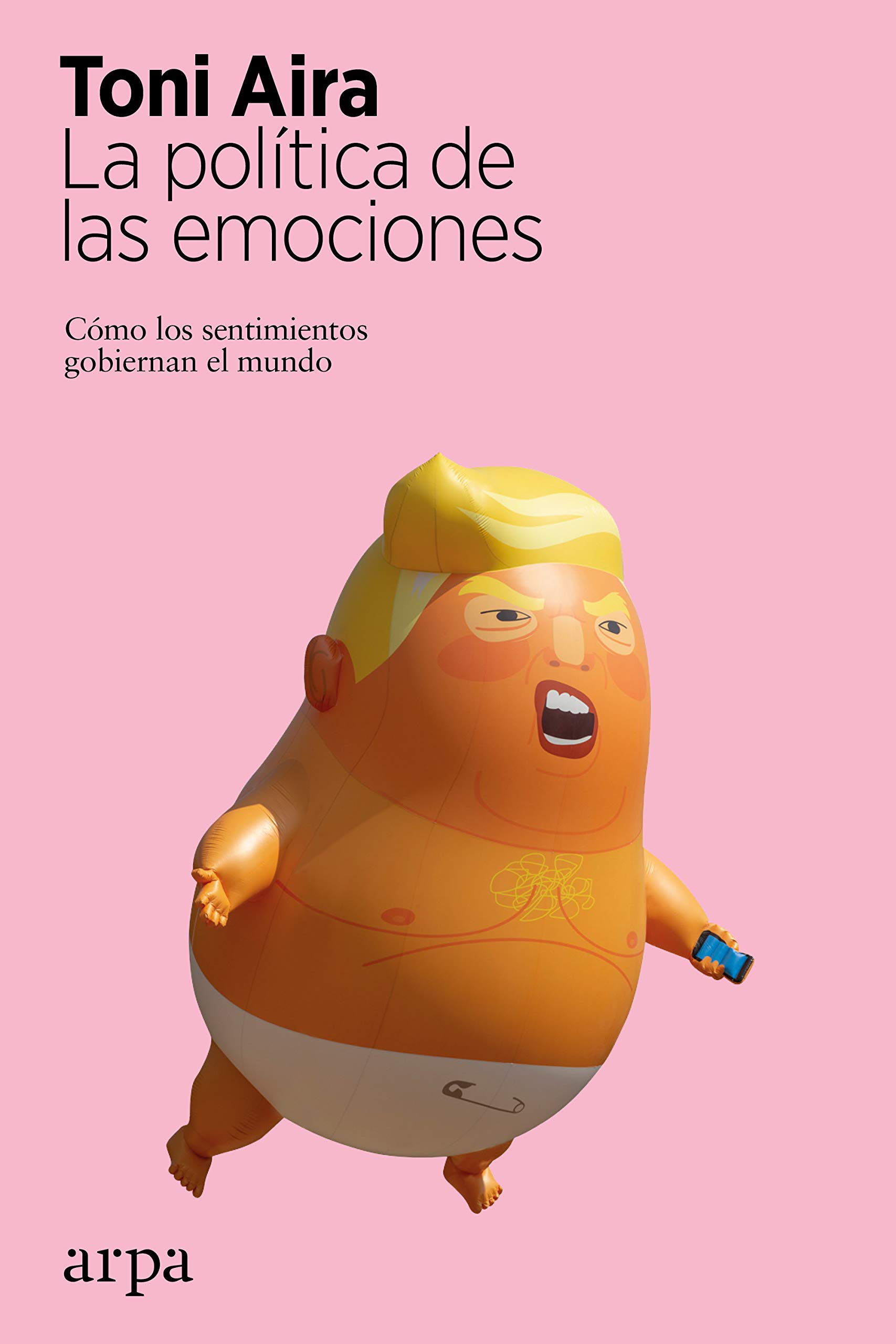 La política de las emociones: Cómo los sentimientos gobiernan el mundo (Spanish Edition)