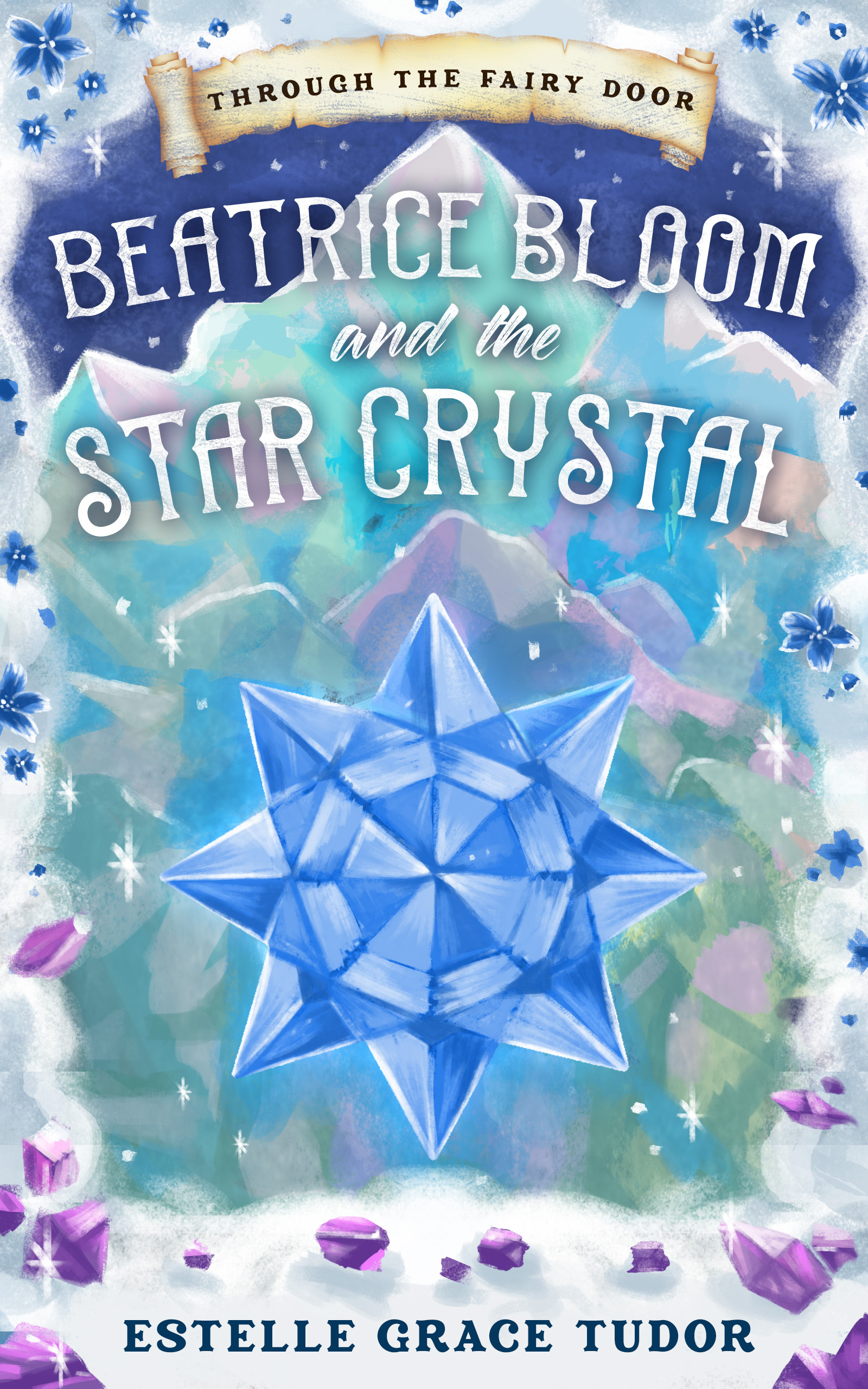 Beatrice Bloom and the Star Crystal (Through the Fairy Door, #2)