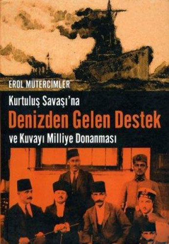 Kurtuluş Savaşı'na Denizden Gelen Destek ve Kuvayı Milliye Donanması (Paperback)