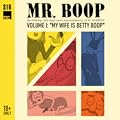 Mr. Boop, Volume I: “My Wife is Betty Boop”