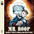 Mr. Boop, Volume II: "God Is a Woman, and She's My Wife"