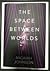 The Space Between Worlds by Micaiah Johnson