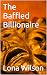 The Baffled Billionaire by Lona Wilson
