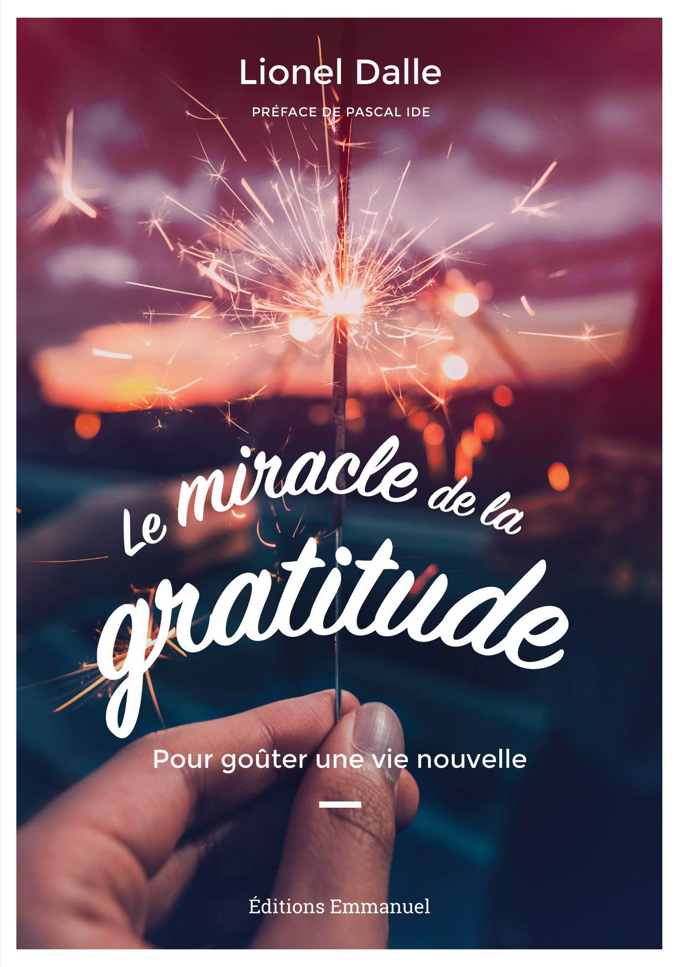 Le miracle de la gratitude: Pour goûter une vie nouvelle (French Edition)