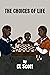 The Choices of Life by C.L. Scott