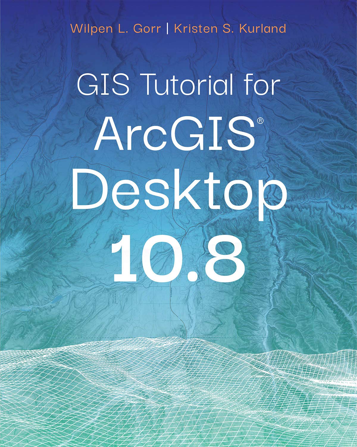 GIS Tutorial for ArcGIS Desktop 10.8 (Kindle Edition)