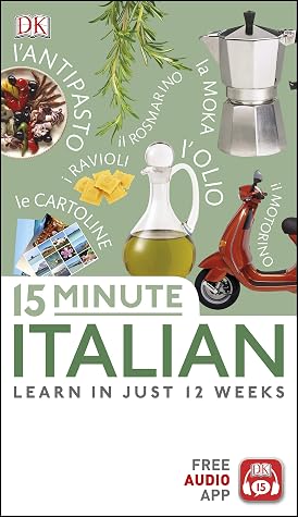 15 Minute Italian: Learn in Just 12 Weeks (DK 15-Minute Language Learning)