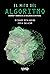 El mito del algoritmo.: Cuentos y cuentas de la Inteligencia Artificial
