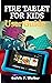 FIRE TABLET FOR KIDS USER GUIDE by GALVIN P. WALTER