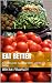 Eat Better: A simple guide ...