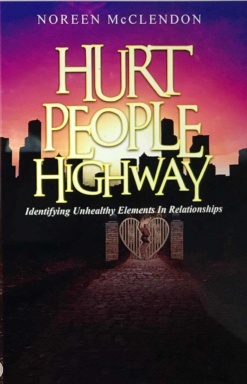 Hurt People Highway: Identifying Unhealthy Elements In Relationships (Kindle Edition)