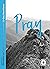 Pray - Food for the Journey by Elizabeth Mcquoid