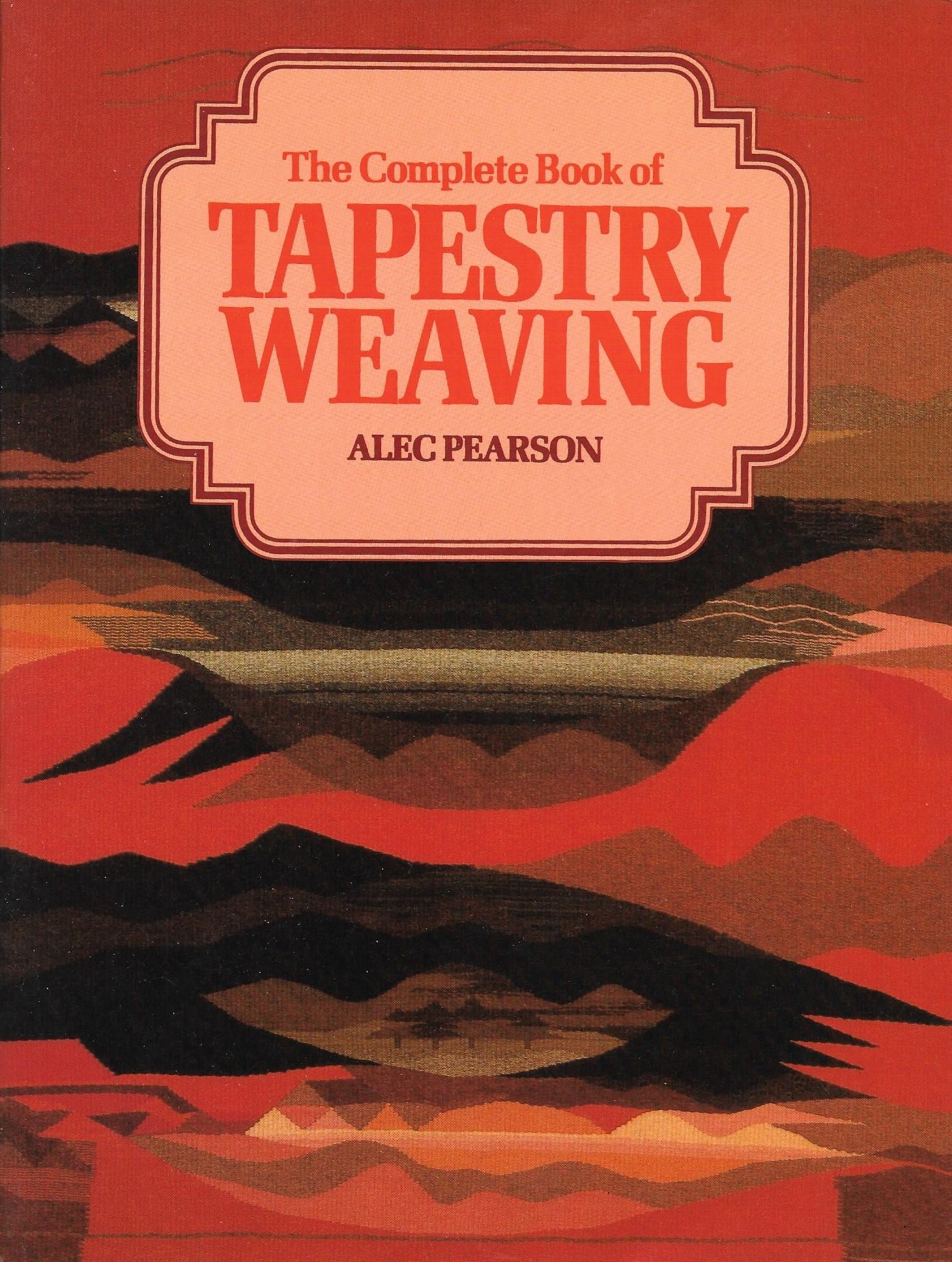 The Complete Book of Tapestry Weaving (Paperback)
