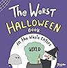 The Worst Halloween Book in the Whole Entire World: A Seriously Silly Story for Kids