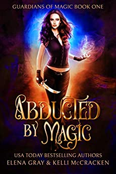 Abducted by Magic (Guardians of Magic, #1)