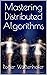 Mastering Distributed Algorithms by Roger Wattenhofer